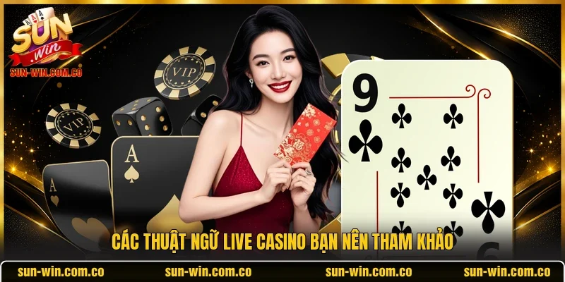 Các thuật ngữ live casino bạn nên tham khảo