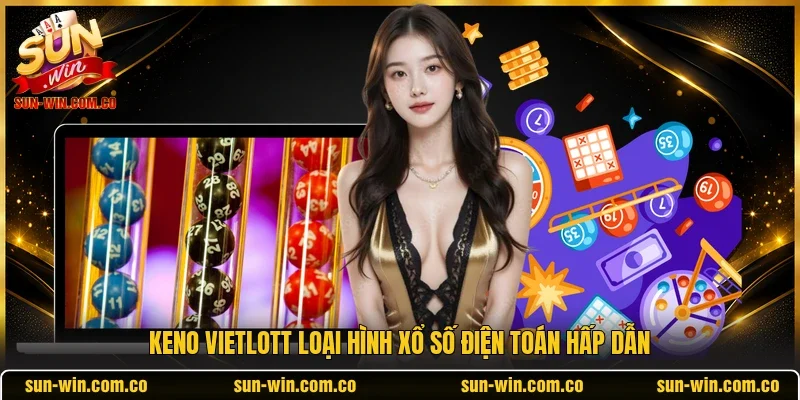 Keno Vietlott loại hình xổ số điện toán hấp dẫn 
