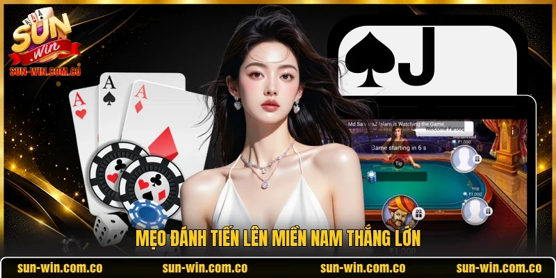 Mẹo đánh tiến lên miền Nam thắng lớn