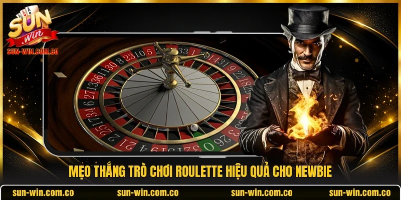 Mẹo thắng trò chơi roulette hiệu quả cho newbie
