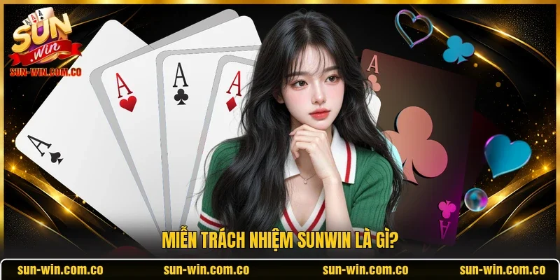 Miễn trách nhiệm Sunwin là gì?