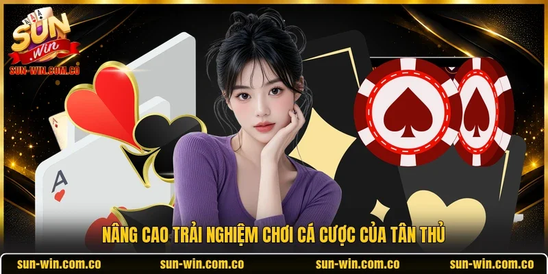 Nâng cao trải nghiệm chơi cá cược của tân thủ